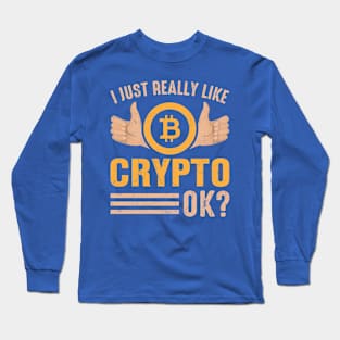 I Just Really Like Crypto Long Sleeve T-Shirt